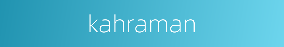 kahraman的同义词