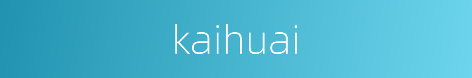kaihuai的同义词