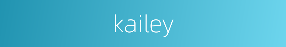 kailey的同义词