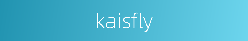 kaisfly的同义词