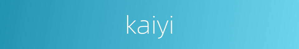 kaiyi的同义词