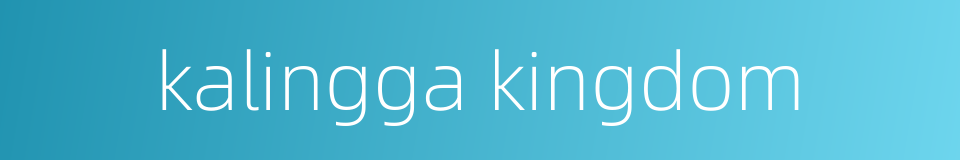 kalingga kingdom的同义词