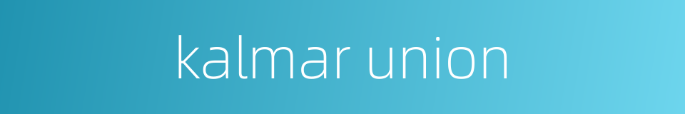 kalmar union的同义词