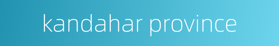 kandahar province的同义词