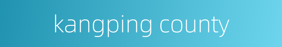 kangping county的同义词