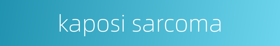 kaposi sarcoma的同义词