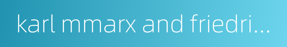 karl mmarx and friedrich engels的同义词