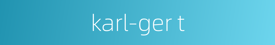 karl-ger t的同义词