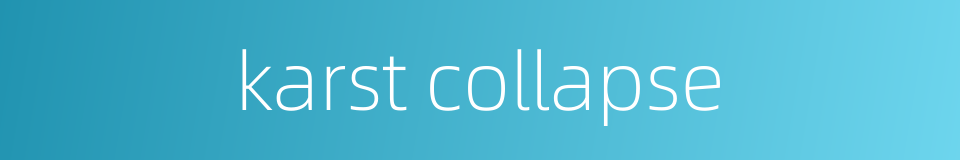karst collapse的同义词