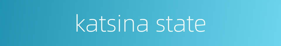 katsina state的同义词