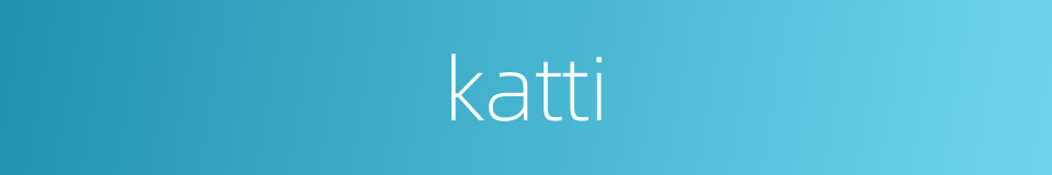 katti的同义词