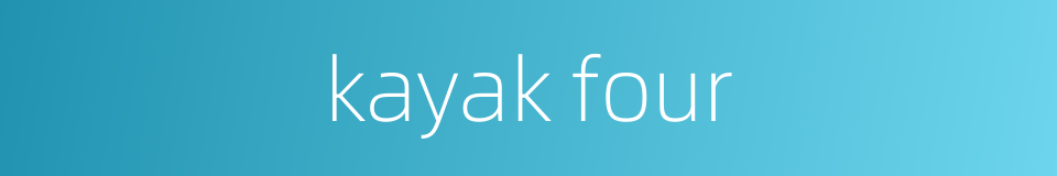 kayak four的同义词