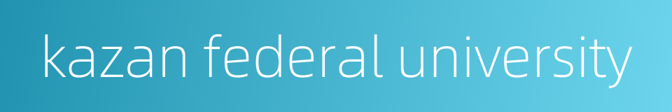 kazan federal university的同义词