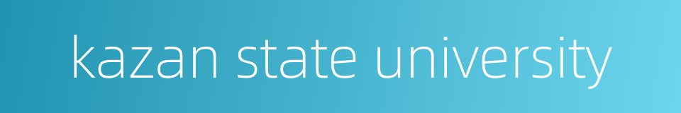 kazan state university的同义词