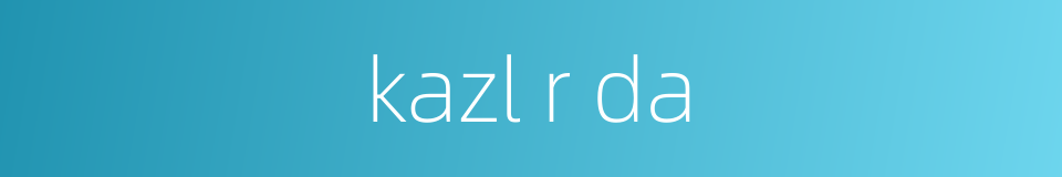 kazl r da的同义词