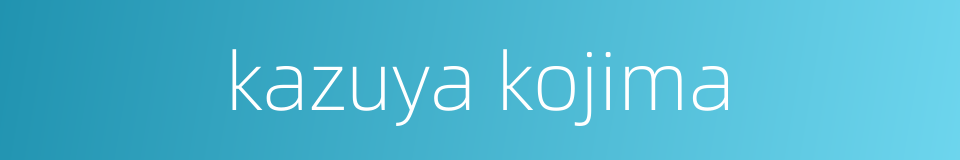 kazuya kojima的同义词