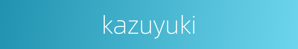kazuyuki的同义词