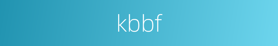 kbbf的同义词