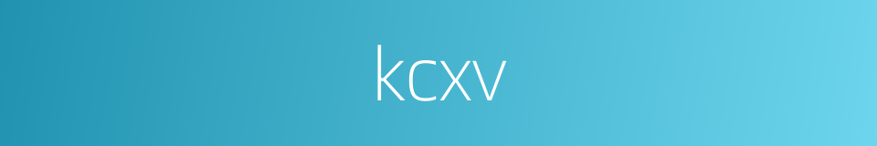 kcxv的同义词