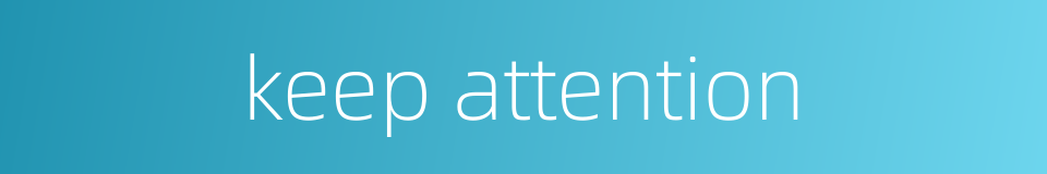 keep attention的同义词
