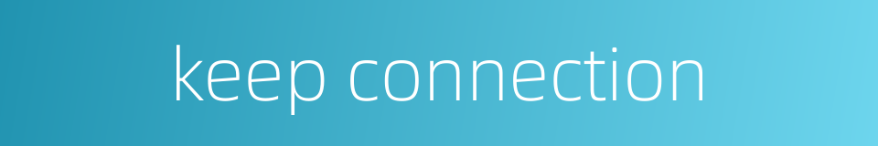 keep connection的同义词