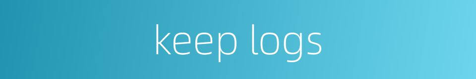 keep logs的同义词