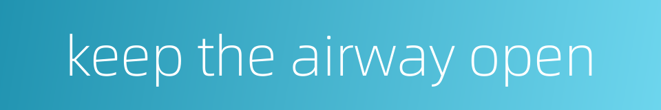 keep the airway open的同义词