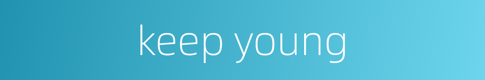 keep young的同义词