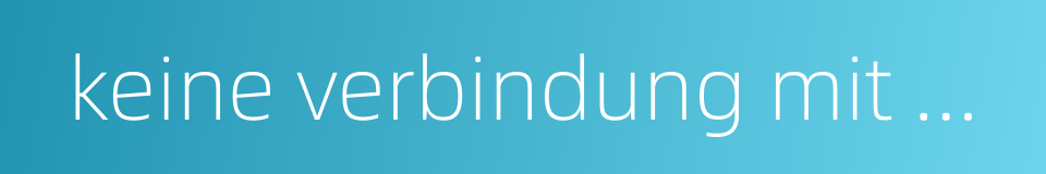 keine verbindung mit dem server的同义词