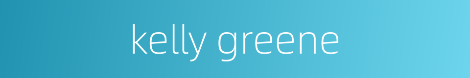 kelly greene的同义词