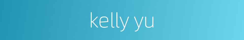 kelly yu的同义词