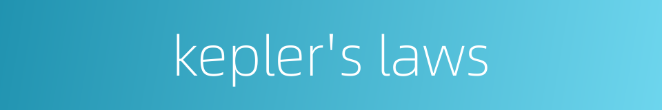 kepler's laws的同义词
