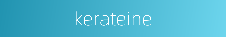 kerateine的同义词