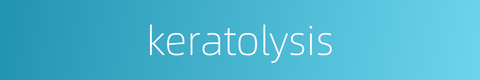 keratolysis的同义词