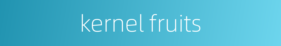 kernel fruits的同义词