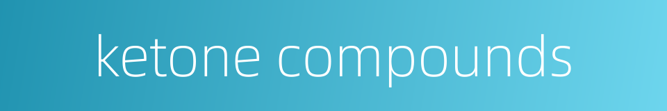 ketone compounds的同义词