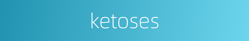 ketoses的同义词