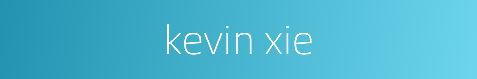 kevin xie的同义词