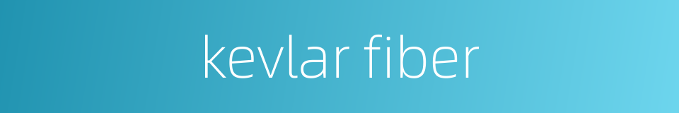 kevlar fiber的同义词