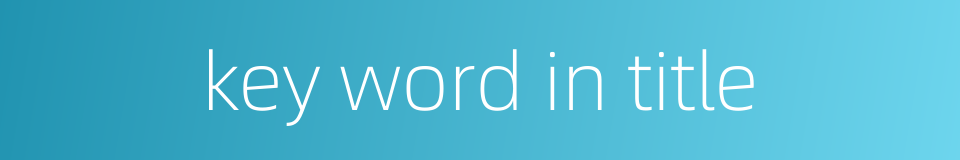key word in title的同义词