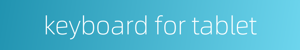 keyboard for tablet的同义词