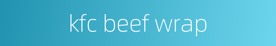 kfc beef wrap的同义词