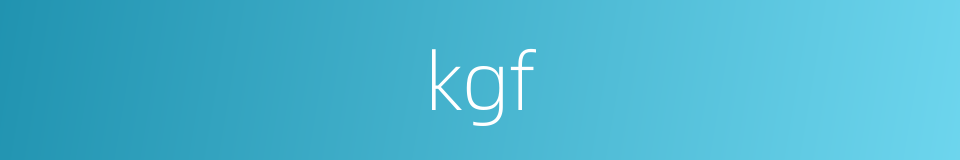 kgf的同义词