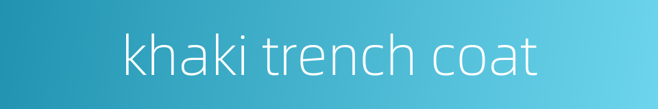 khaki trench coat的同义词
