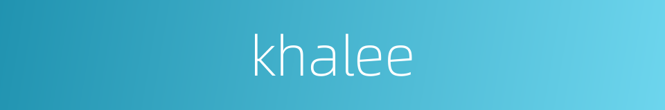 khalee的同义词