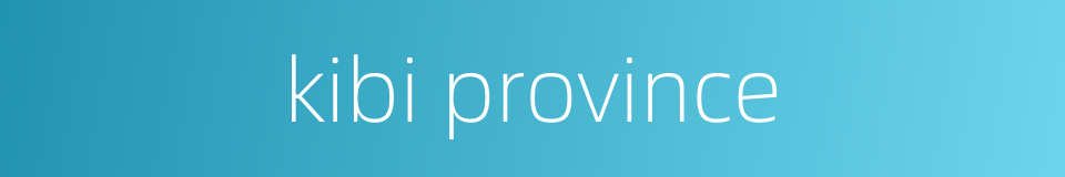 kibi province的同义词