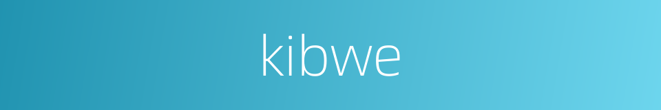 kibwe的同义词