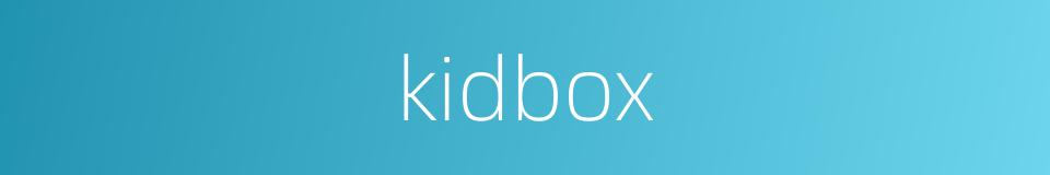 kidbox的同义词