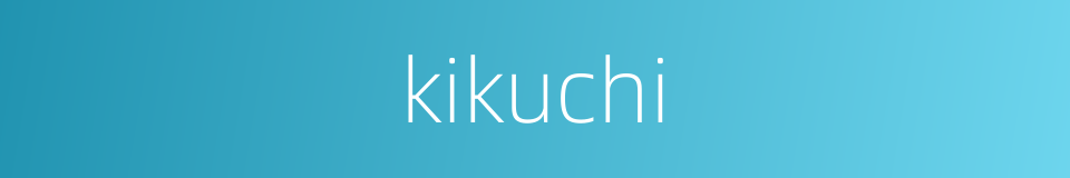 kikuchi的同义词