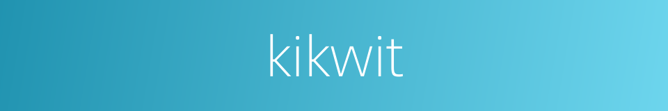 kikwit的同义词